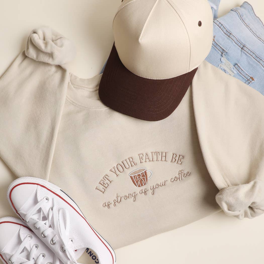 Let Your Faith Be as Strong as Your..Embroidered Sweatshirt